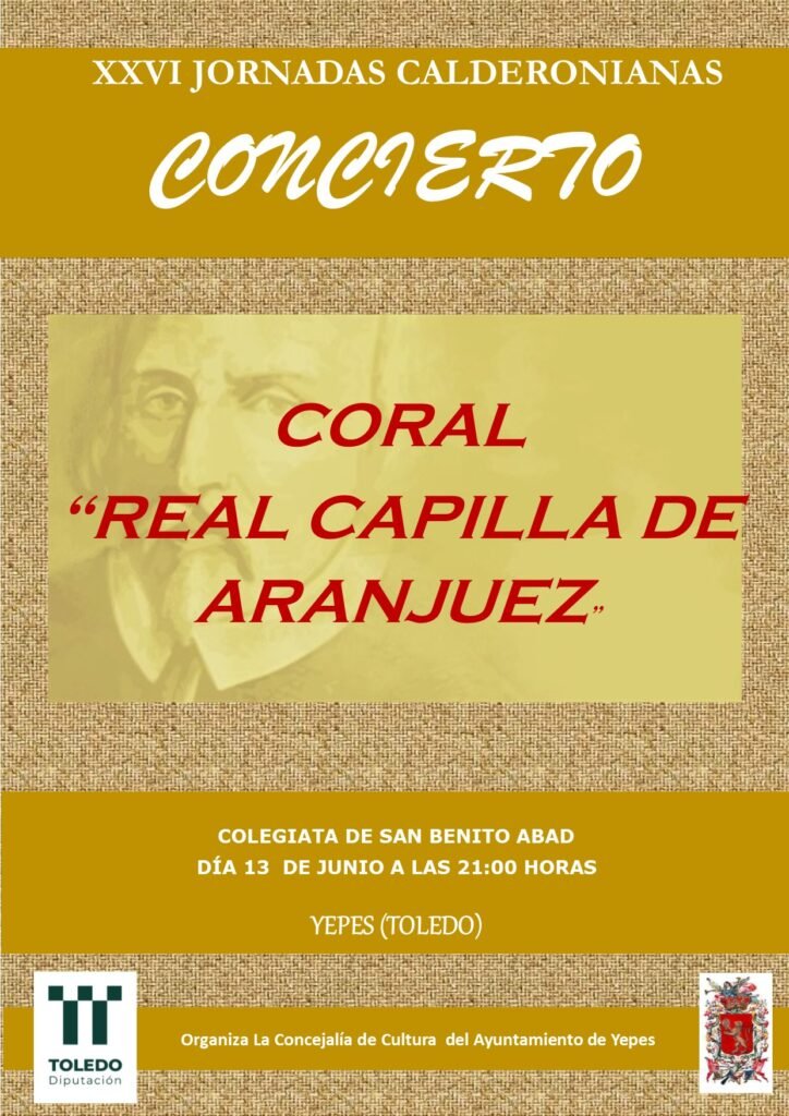 Concierto Coral "Real Capilla de Aranjuez" Lugar: Colegiata San Benito Abad de Yepes. Fecha: 13 de junio a las veintiuna horas. Organizado por la Concejalía de Cultura del Ayuntamiento de Yepes.