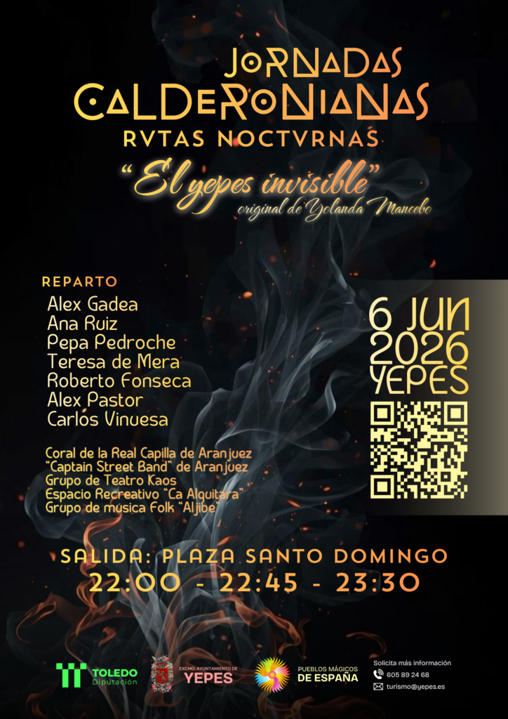 Rutas Nocturnas de las Jornadas Calderonianas: "El Yepes Invisible", original de Yolanda Mancebo. ¿Cuándo? El seis de junio de dos mil veintiséis. Salidas desde la Plaza Santo Domingo de Yepes. Primer pase a las veintidós horas, segundo pase a las veintidós cuarenta y cinco, y último pase a las veintitrés treinta. Participan la Corar de la Real Capilla de Aranjuez, el Captain Street Band de Aranjuez, el Grupo de Teatro Kaos, el Espacio Recreativo "La Alquitara" y el Grupo de música folk "Aljibe". El reparto cuenta con actores de renombre: Alex Gadea, Ana Ruíz, Pepa Pedroche, Teresa de Mera, Roberto Fonseca, Alex Pastor y el mago Carlos Vinuesa.