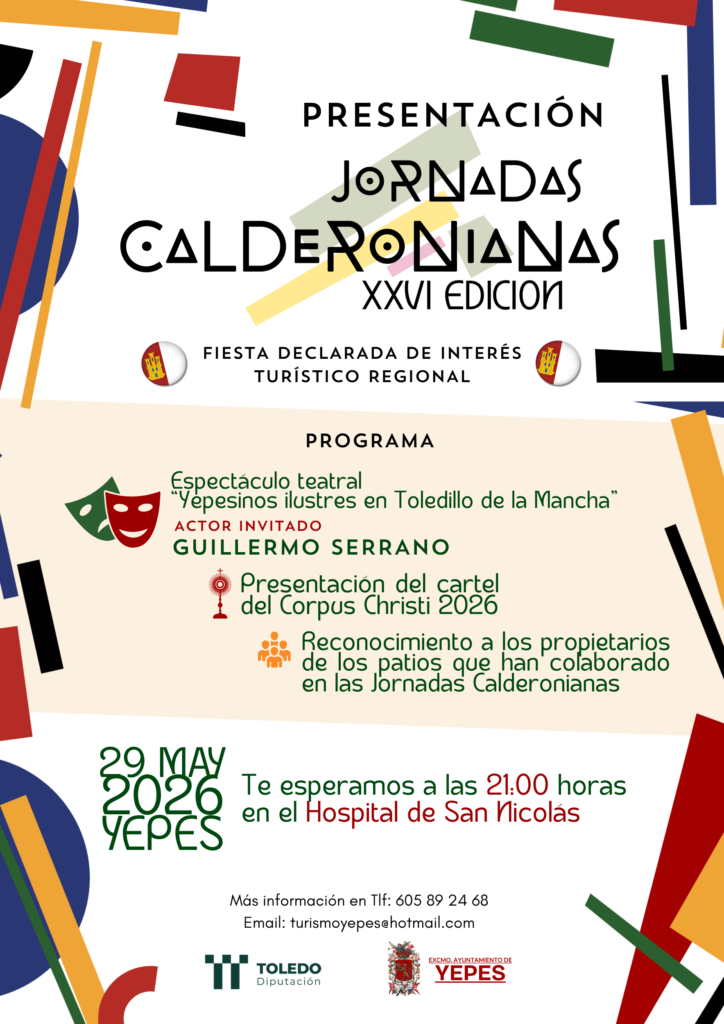 Presentación de las Jornadas Calderonianas, vigesimosexta edición. Programa: El evento comenzará con el espectáculo teatral "Yepesinos Ilustres en el Toledillo de la Mancha" con Guillermo Serrano como actor invitado.
A continuación se realizará la presentación del carte del Corpus Christi 2026
Por último, un reconocimiento especial a los propietarios de los patios que han colaborado en las Jornadas Calderonianas.
El acto se realizará el veintinueve de mayo a las veintiuna horas en el Hospital de San Nicolás.