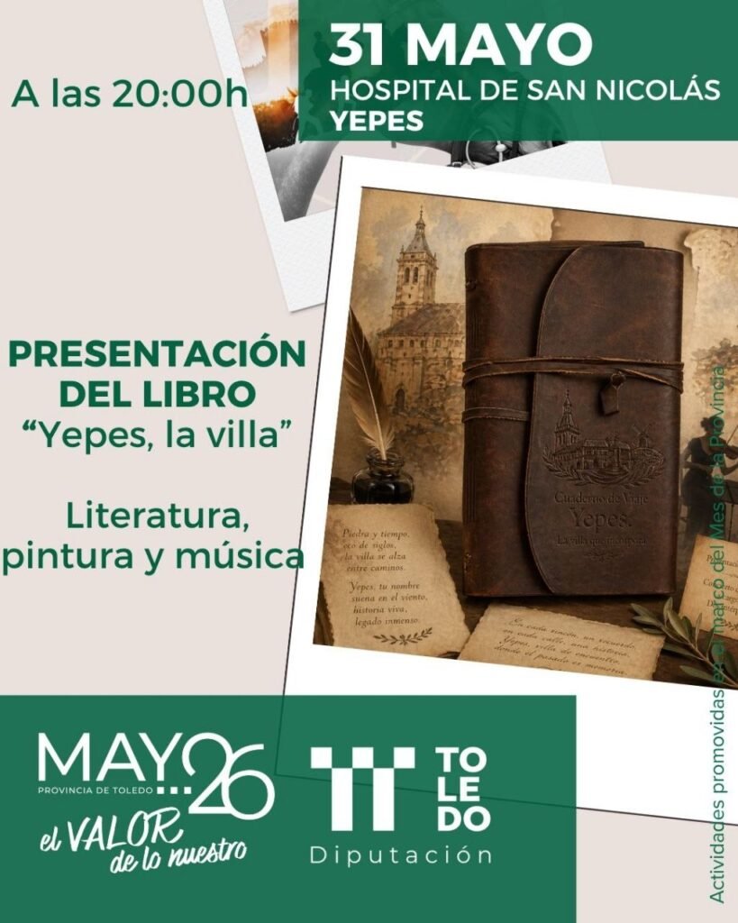 Presentación del Libro "Yepes, la Villa. Literatura, pintura y música". El treinta y uno de mayo de dos mil veintiséis en el Hospital de San Nicolás a las veinte horas. Promocionado por la Diputación de Toledo.